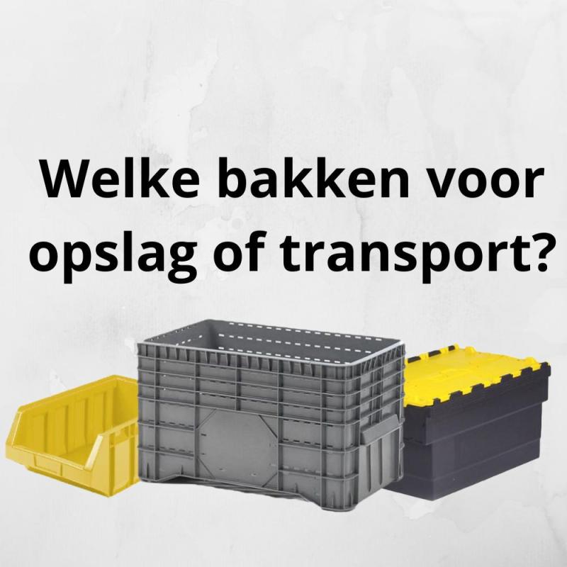 Welke bakken voor opslag of transport?